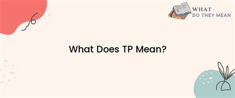 what does tp mean in slang|T.P.